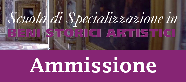 Bando di ammissione al Corso di specializzazione in Beni Storici Artistici